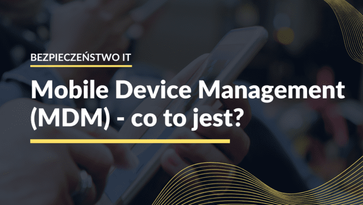 Mobile Device Management (MDM) - co to jest