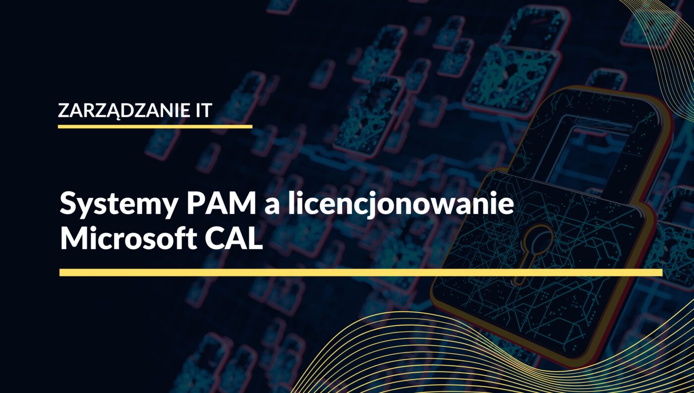 Systemy PAM a licencjonowanie Microsoft CAL